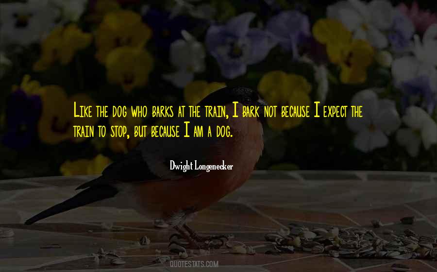 Bark Like A Dog Quotes #1413476