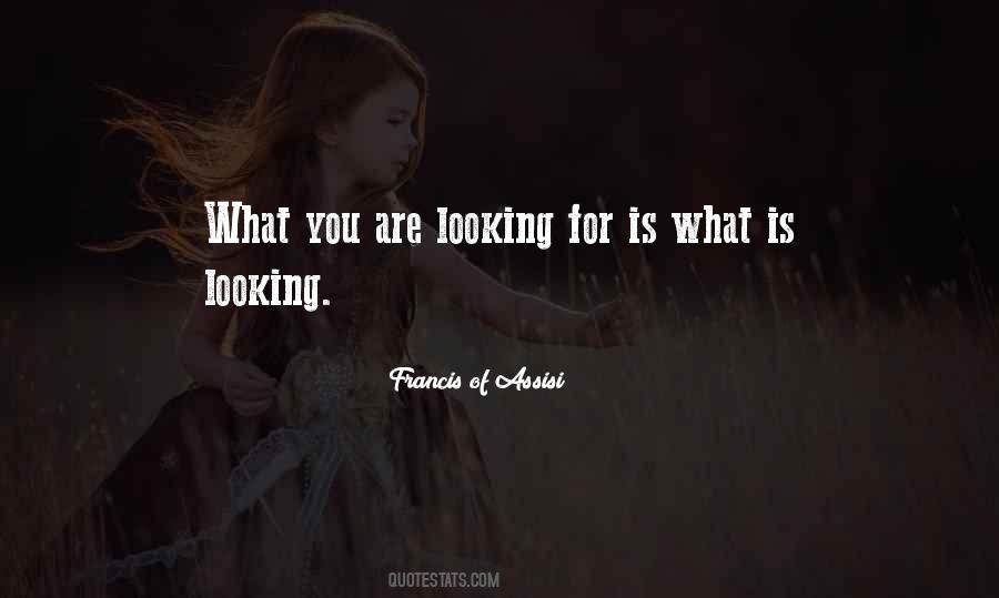 What Is Looking Quotes #535312