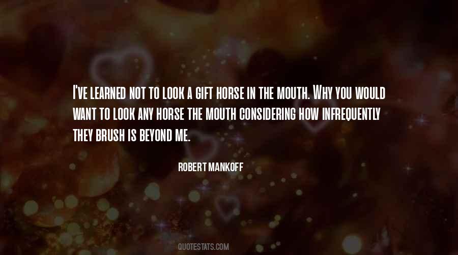 Look A Gift Horse In The Mouth Quotes #1210013