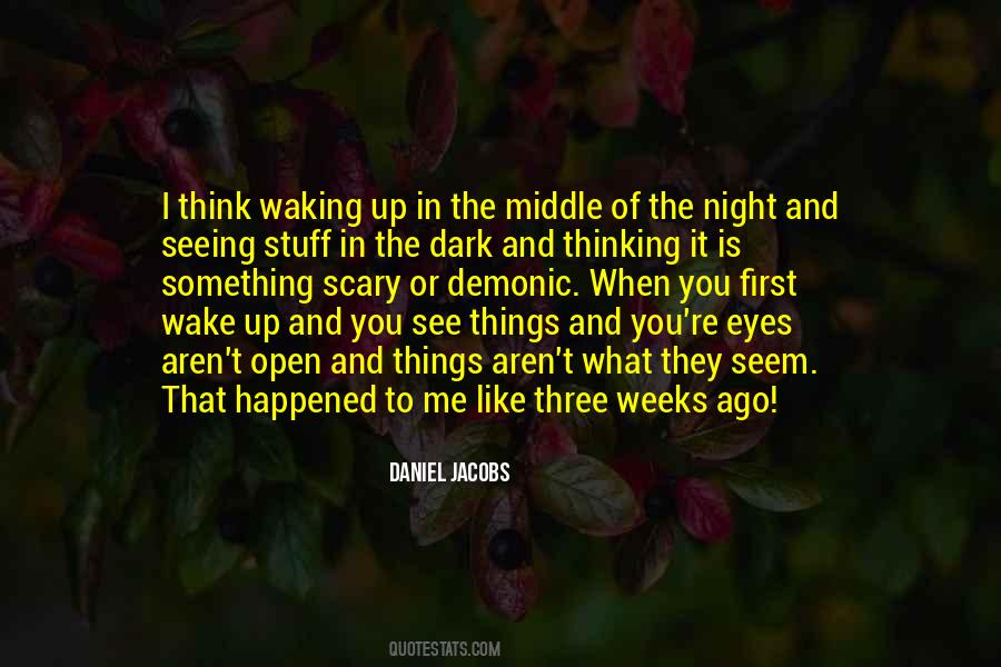Wake Up In The Middle Of The Night Quotes #1615186