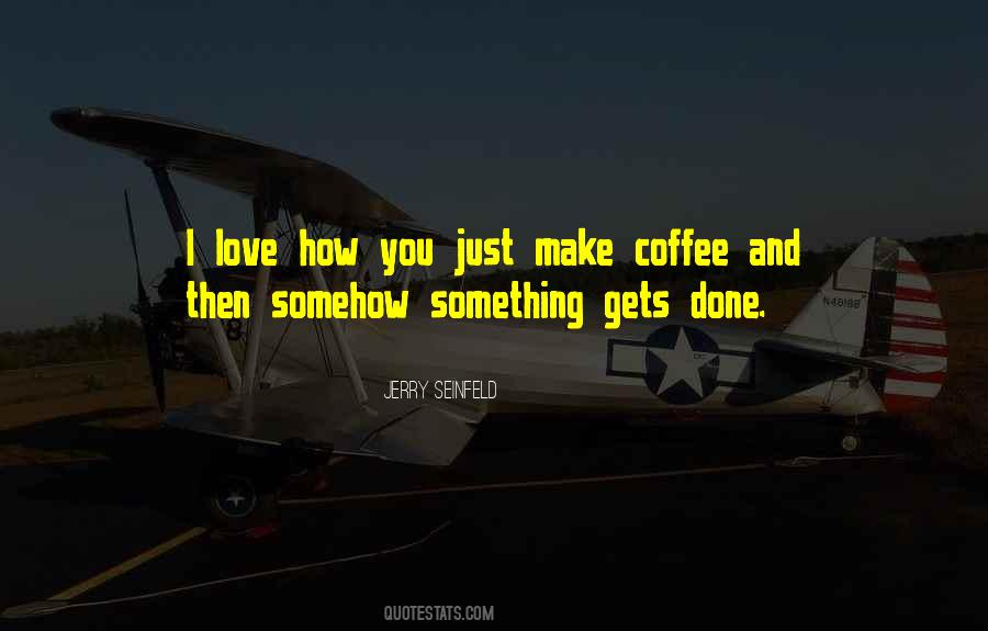 Just Coffee Quotes #1128354