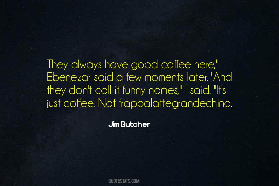 Just Coffee Quotes #1802600