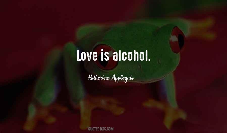 Alcohol Love Quotes #342294