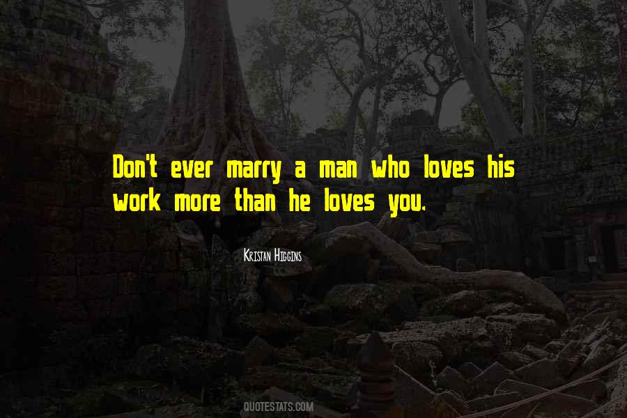 Marry A Man Who Loves You More Quotes #536417