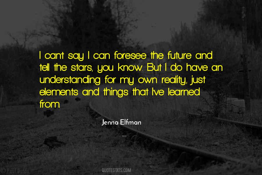 I Have My Own Future Quotes #738223