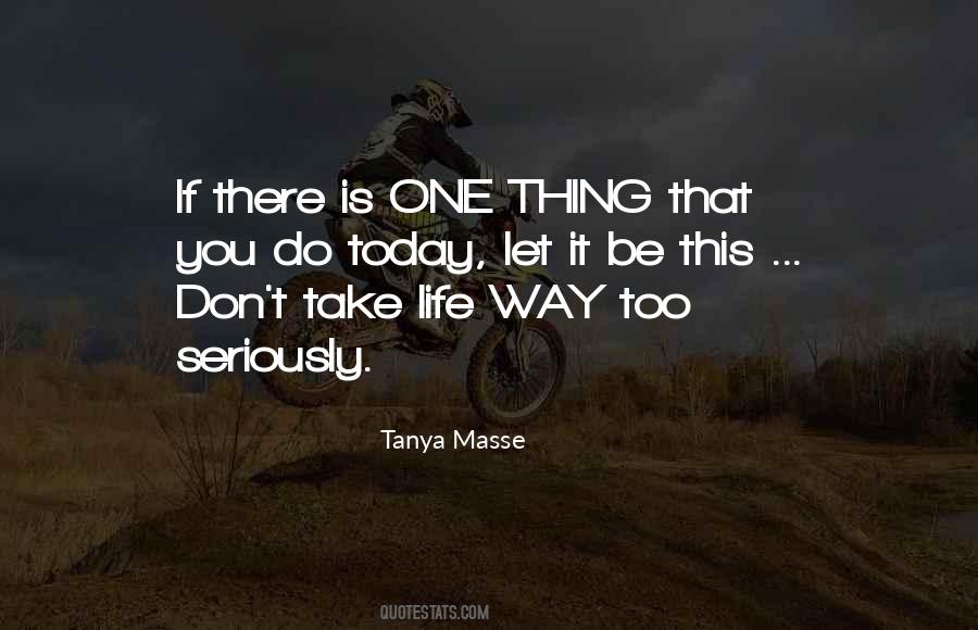 One Thing About Life Quotes #1020002