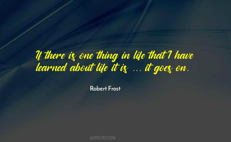 One Thing About Life Quotes #701241