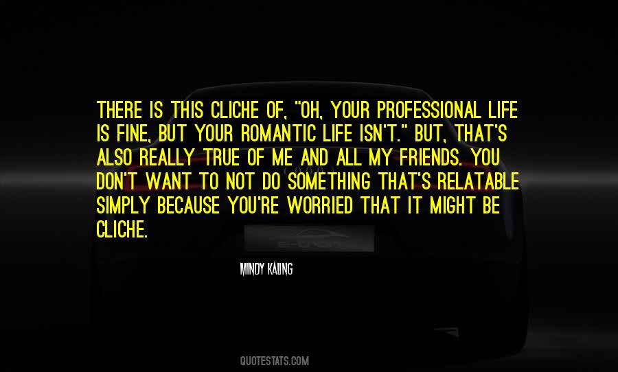 Cliche Life Quotes #1452054