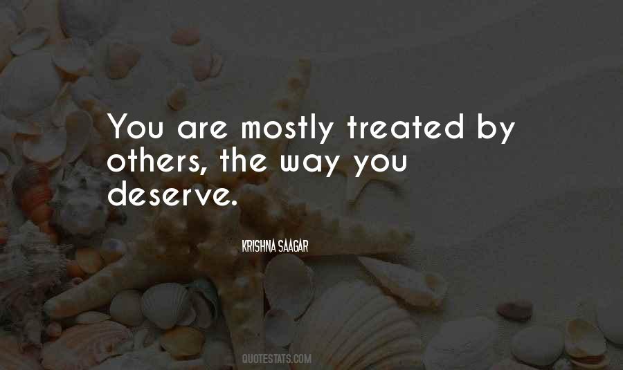You Deserve To Be Treated Quotes #1339817