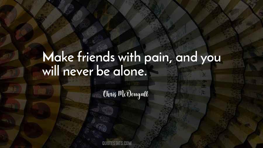 Never Make Friends Quotes #170502