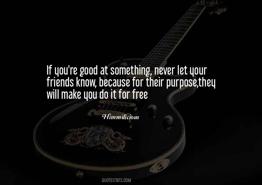 Never Make Friends Quotes #727312