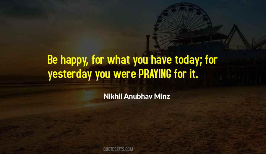 Be Happy Today Quotes #1083564