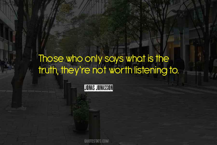 Not Worth The Truth Quotes #1858370