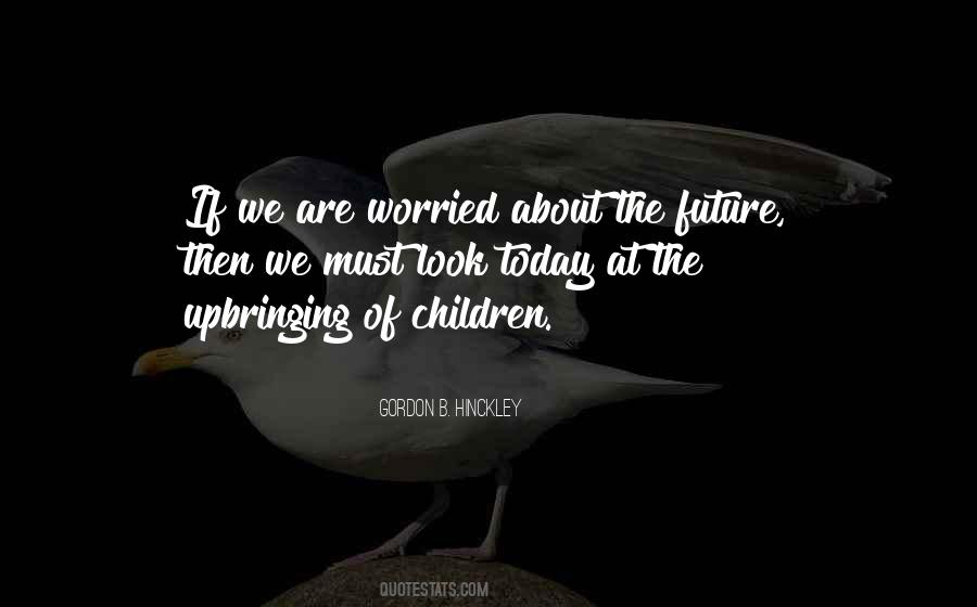 Worry About The Future Quotes #1179738