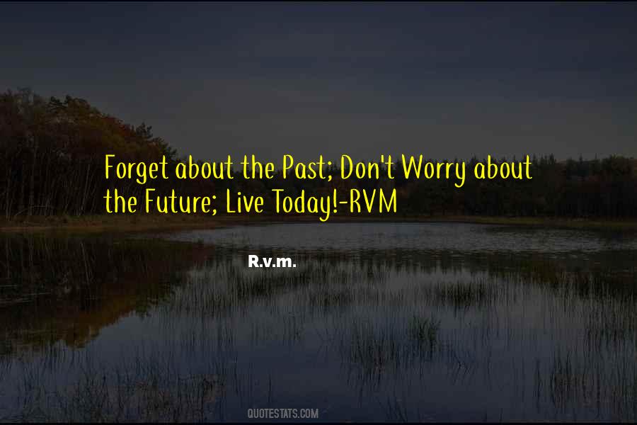 Worry About The Future Quotes #1375131