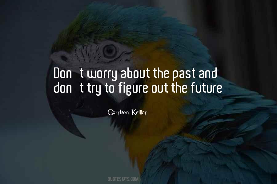 Worry About The Future Quotes #1459590