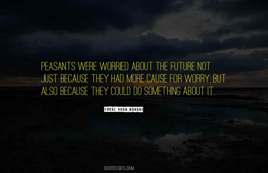 Worry About The Future Quotes #1756295