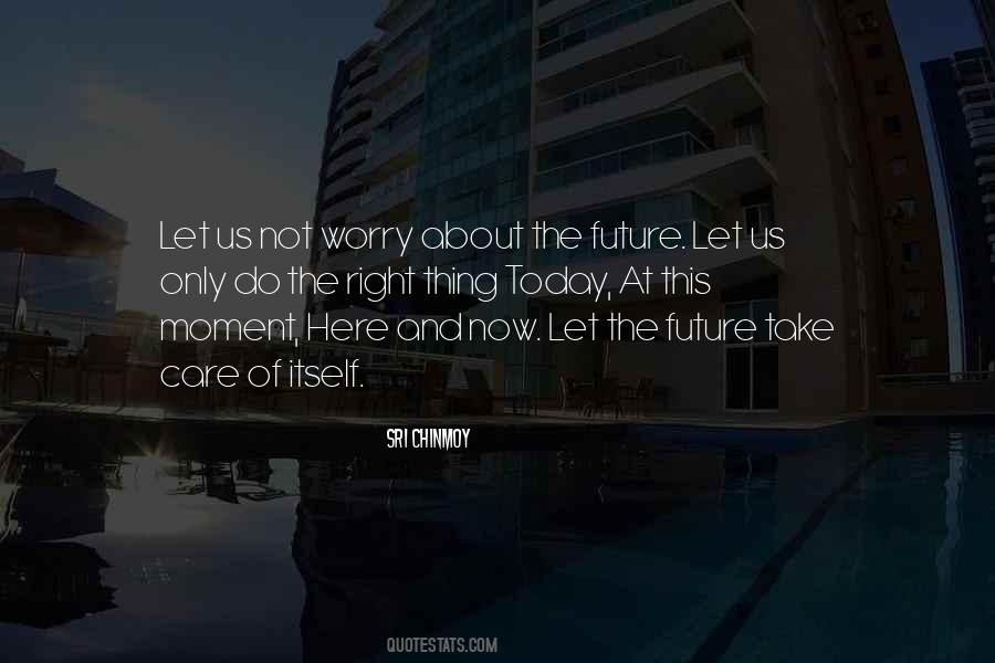 Worry About The Future Quotes #1833514