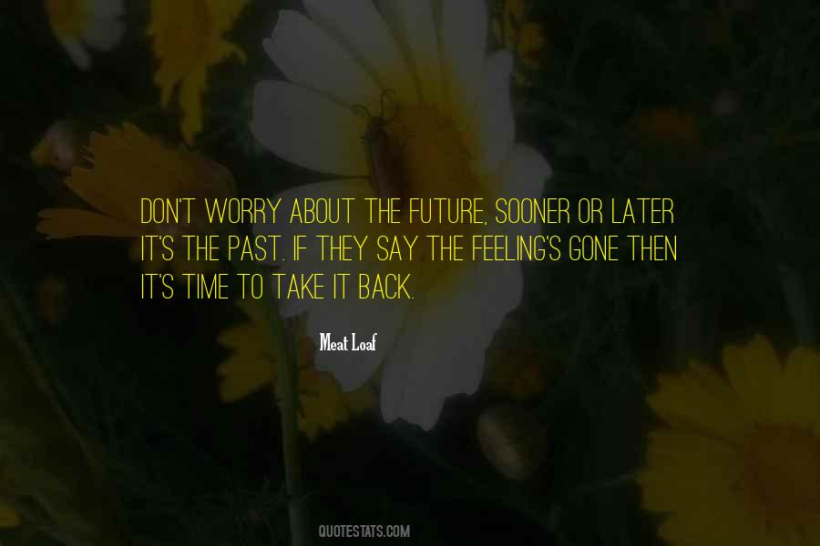 Worry About The Future Quotes #880891