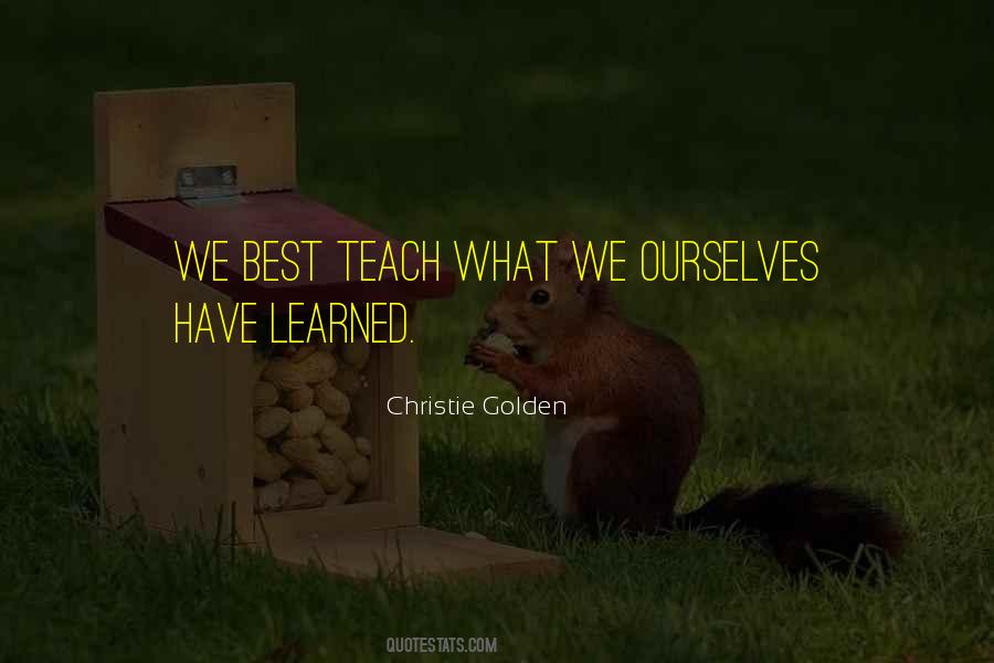 We Teach Ourselves Quotes #1521198