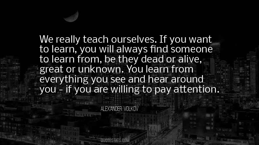 We Teach Ourselves Quotes #957931