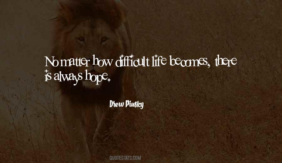 No Matter How Difficult Life Is Quotes #681431