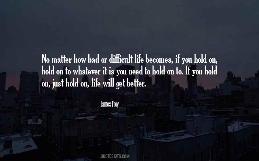 No Matter How Difficult Life Is Quotes #872919