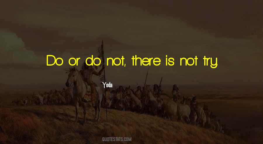 Do Or Do Not Quotes #682661