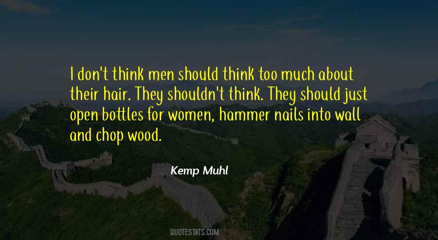 Chop Your Own Wood Quotes #312766