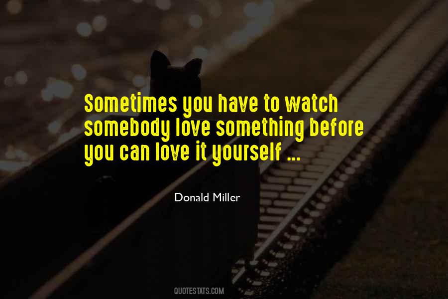 Watch Yourself Quotes #1355911