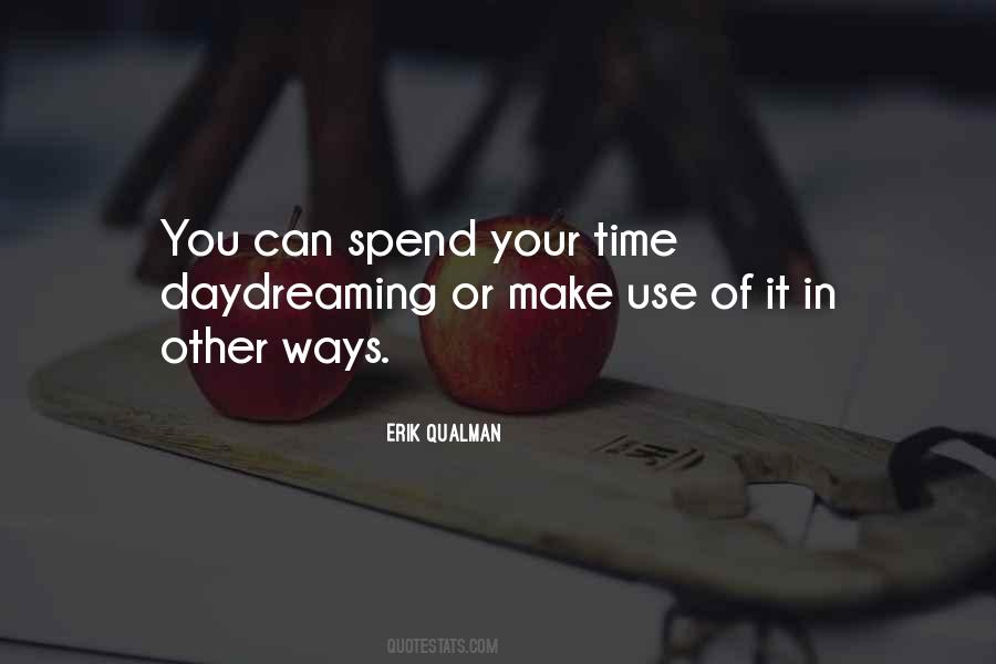 Make Use Of Your Time Quotes #489857