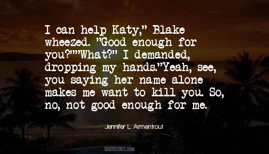 Not Good Enough For You Quotes #1204563