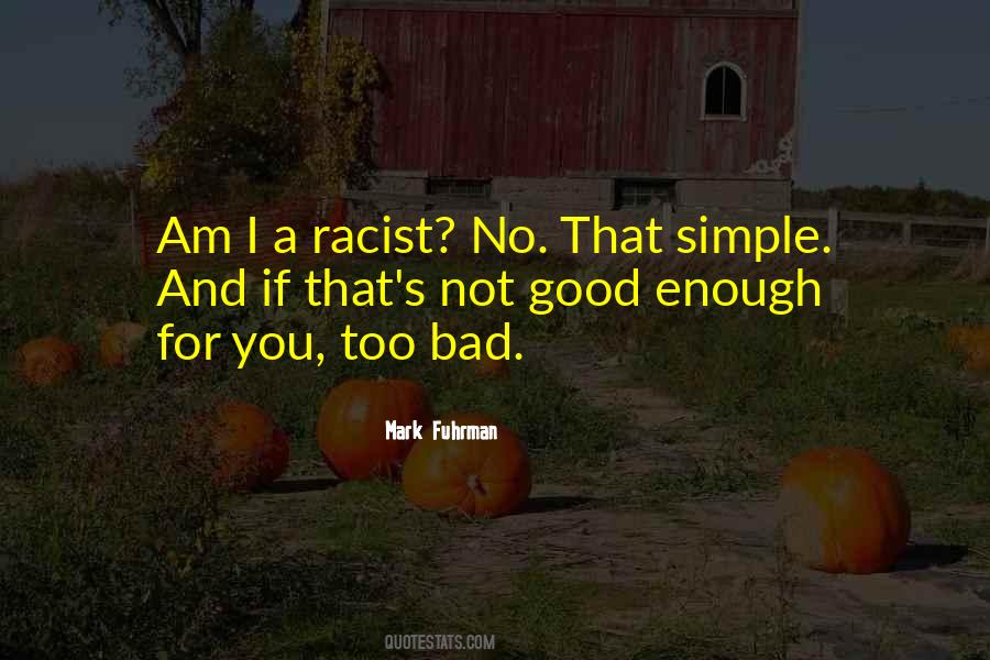 Not Good Enough For You Quotes #298556