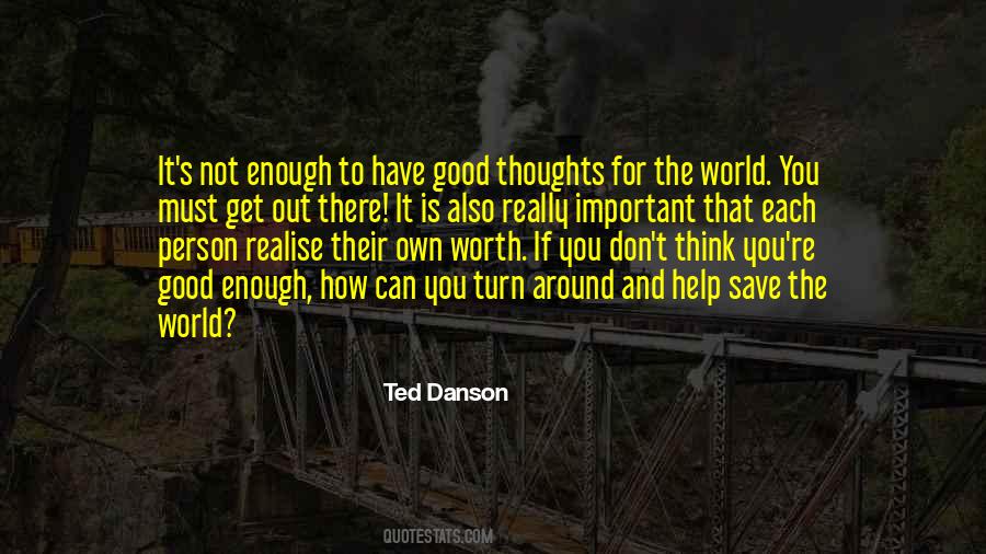 Not Good Enough For You Quotes #429806