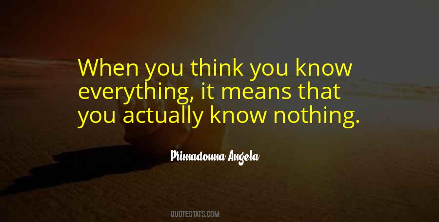 When You Think You Know Everything Quotes #1407071