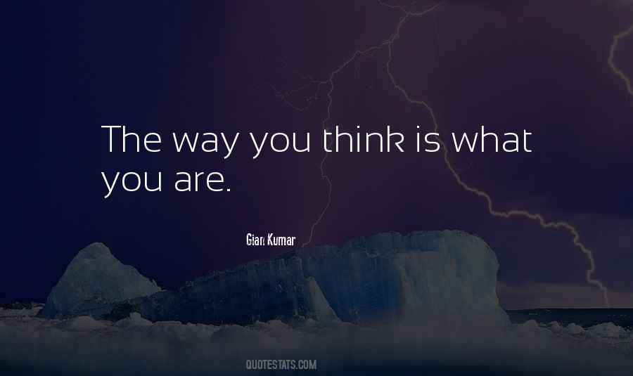 What You Think Is What You Are Quotes #1058769