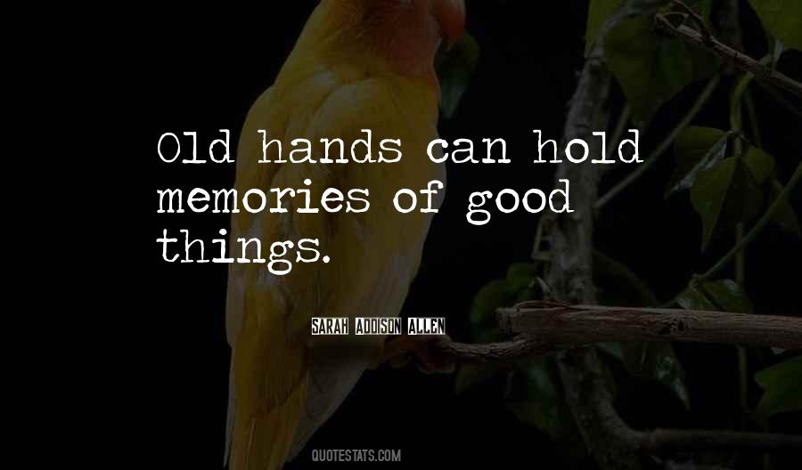 Hold On To Good Memories Quotes #1050840