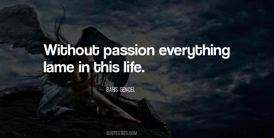 Life Without Passion Quotes #1551792