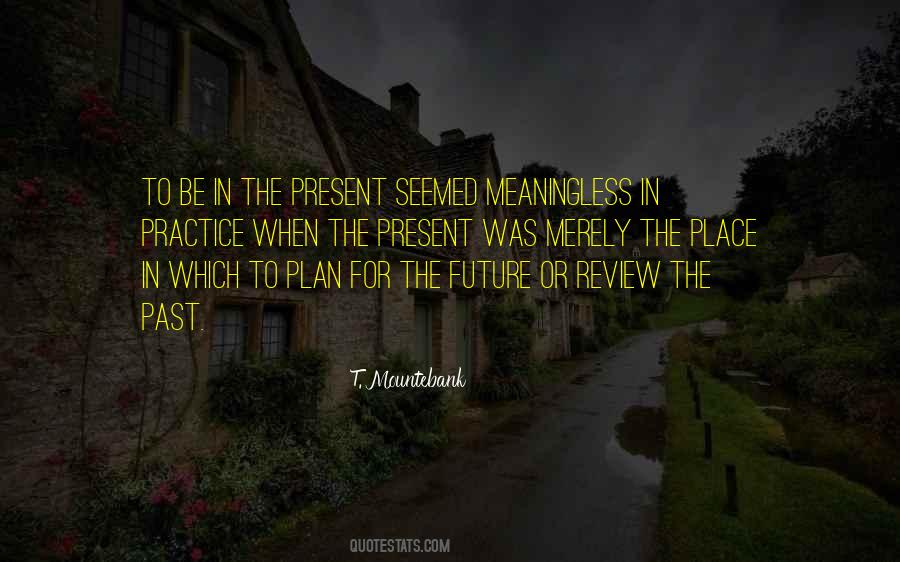 Be In The Present Quotes #1510997