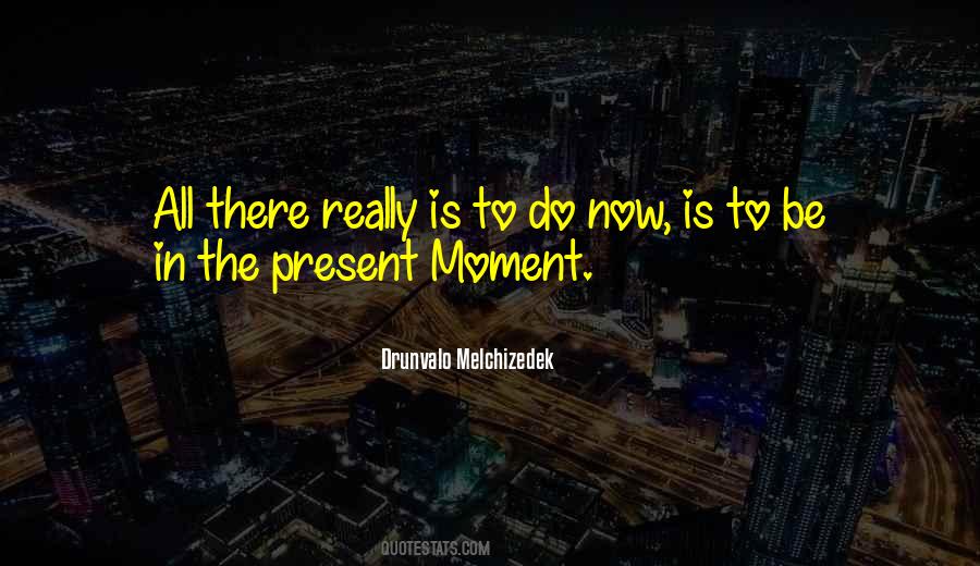 Be In The Present Quotes #1750475