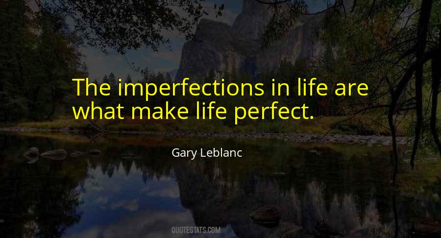 Your Imperfections Make You Perfect Quotes #342642