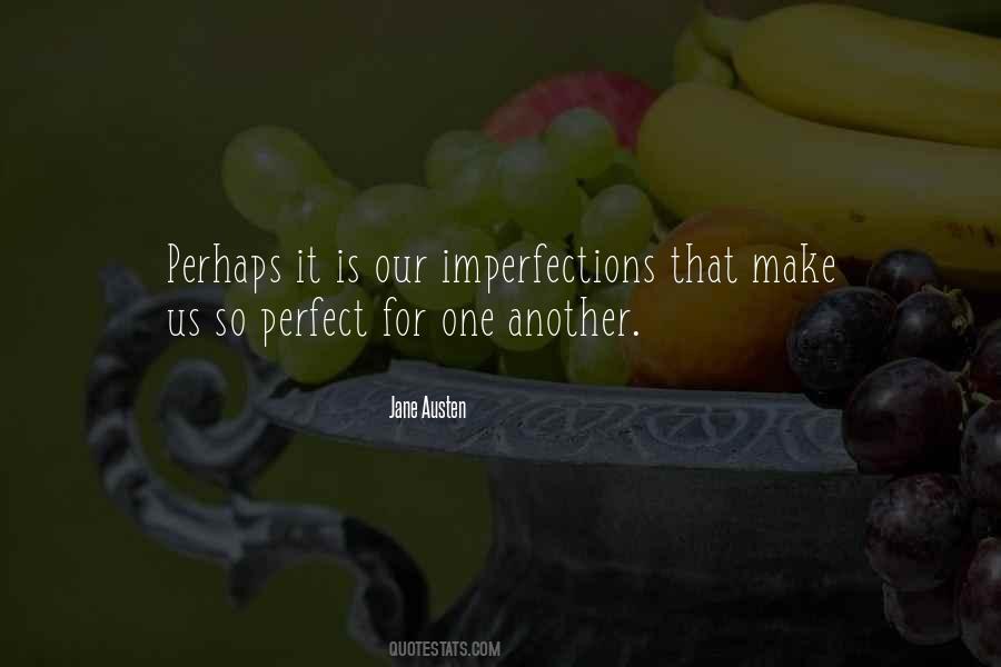 Your Imperfections Make You Perfect Quotes #921663