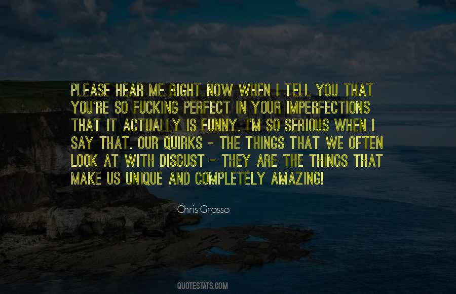 Your Imperfections Make You Perfect Quotes #921932