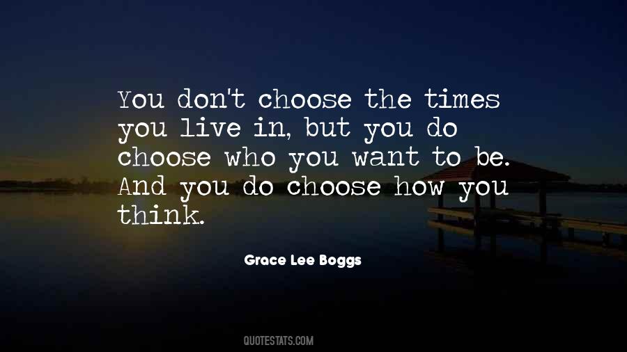 Choose Who You Want To Be Quotes #435636