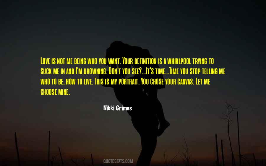 Choose Who You Want To Be Quotes #912631