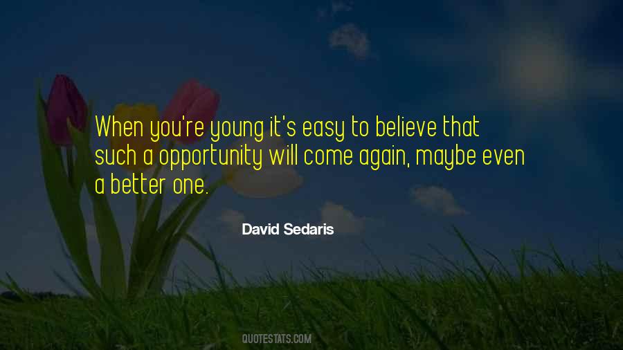 Opportunity Will Come Quotes #137412