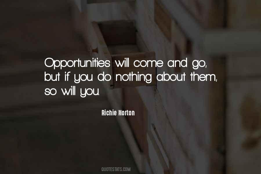 Opportunity Will Come Quotes #141591