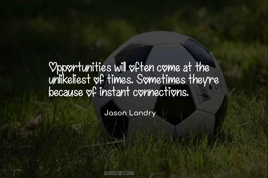 Opportunity Will Come Quotes #1714887