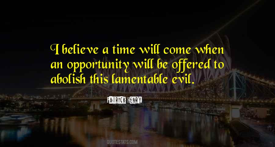 Opportunity Will Come Quotes #830064