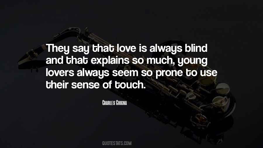 They Say Love Is Quotes #1110737
